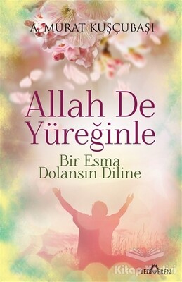 Allah De Yüreğinle - Yediveren Yayınları