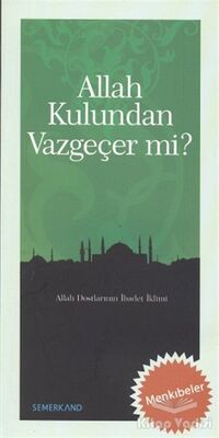 Allah Kulundan Vazgeçer mi? - 1