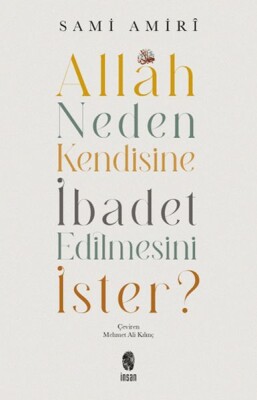 Allah Neden Kendisine İbadet Edilmesini İster? - İnsan Yayınları