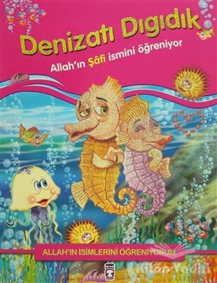 Allah'ın İsimlerini Öğreniyorum: Denizatı Dıgıdık - 1