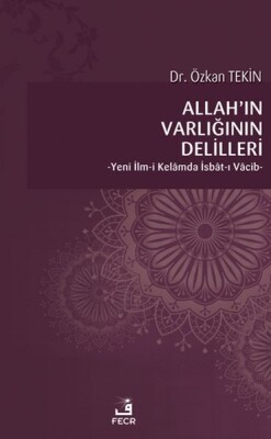 Allah’ın Varlığının Delilleri - Yeni İlm-i Kelamda İsbat-ı Vacib - Fecr Yayınları