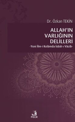 Allah’ın Varlığının Delilleri - Yeni İlm-i Kelamda İsbat-ı Vacib - 1