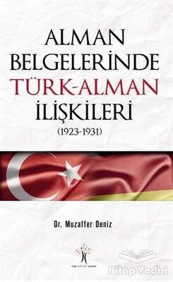 Alman Belgelerinde Türk-Alman İlişkileri (1923-1931) - İlgi Kültür Sanat Yayınları