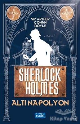 Altı Napolyon - Sherlock Holmes - Parıltı Yayınları