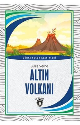 Altın Volkanı Dünya Çocuk Klasikleri 7 12 Yaş - Dorlion Yayınları