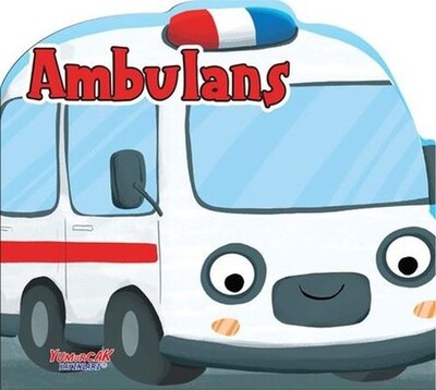 Ambulans - Şekilli Kitap - Yumurcak Yayınları