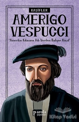 Amerigo Vespucci - Kaşifler - Parola Yayınları