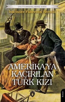 Amerika’ya Kaçırılan Türk Kızı - Dorlion Yayınları