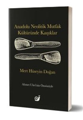 Anadolu Neolitik Mutfak Kültüründe Kaşıklar - 1