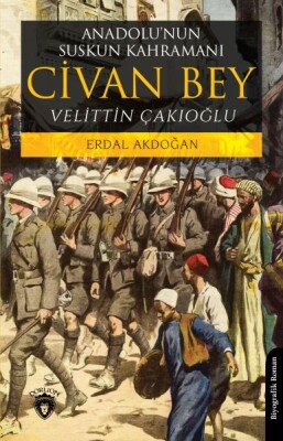 Anadolu’nun Suskun Kahramanı Civan Bey - Dorlion Yayınları