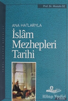 Anahatlarıyla İslam Mezhepleri Tarihi - Ensar Neşriyat