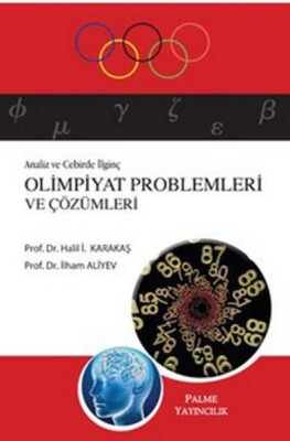 Analiz ve Cebirde İlginç Olimpiyat Problemleri ve Çözümleri - Palme Yayıncılık