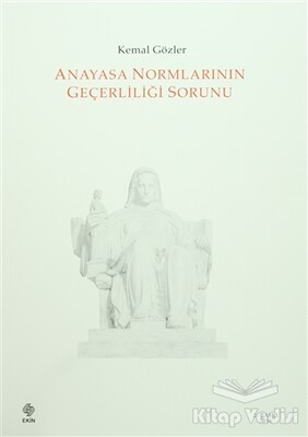 Anayasa Normlarının Geçerliliği Sorunu - Ekin Yayınevi