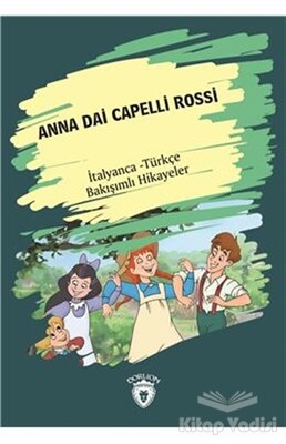 Anna Dai Capelli Rossi (Yeşilin Kızı Anne) İtalyanca Türkçe Bakışımlı Hikayeler - Dorlion Yayınları