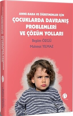 Anne - Baba ve Öğretmenler İçin Çocuklarda Davranış Problemleri ve Çözüm Yolları - Herdem Kitap