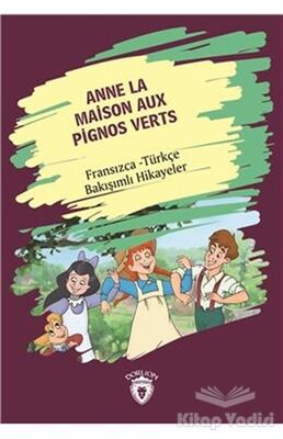 Anne La Maison Aux Pignos Verts (Yeşilin Kızı Anne) Fransızca Türkçe Bakışımlı Hikayeler - 1