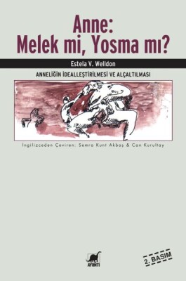 Anne : Melek Mi, Yosma Mı? - Anneliğin İdealleştirilmesi ve Alçaltılması - Ayrıntı Yayınları