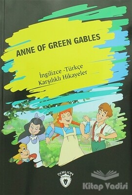 Anne Of Green Gables (İngilizce Türkçe Karşılıklı Hikayeler) - Dorlion Yayınları