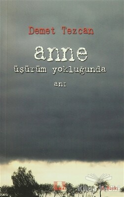 Anne Üşürüm Yokluğunda - İlke Yayıncılık