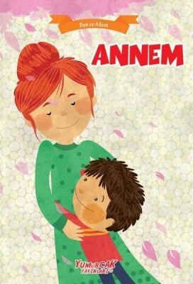 Annem - Ben Ve Ailem - Yumurcak Yayınları