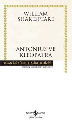 Antonius ve Kleopatra - Hasan Ali Yücel Klasikleri (Ciltli) - İş Bankası Kültür Yayınları