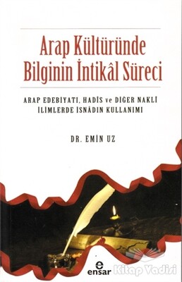 Arap Kültüründe Bilginin İntikal Süreci - Ensar Neşriyat