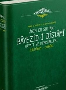 Arifler Sultanı Bayezid-i Bistami Hayatı ve Menkıbeleri - 1