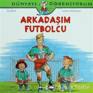 Arkadaşım Futbolcu - Dünyayı Öğreniyorum - 1