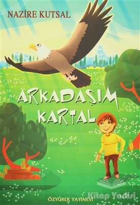 Arkadaşım Kartal - Özyürek Yayınları