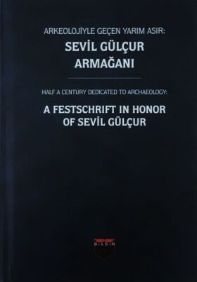 Arkeolojiyle Geçen Yarım Asır: Sevil Gülçur Armağanı - Ciltli - 1