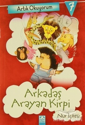 Artık Okuyorum 7: Arkadaş Arayan Kirpi - Altın Kitaplar Yayınevi