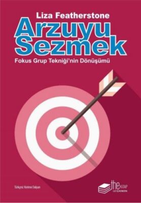 Arzuyu Sezmek - Fokus Grup Tekniği'nin Dönüşümü - 1