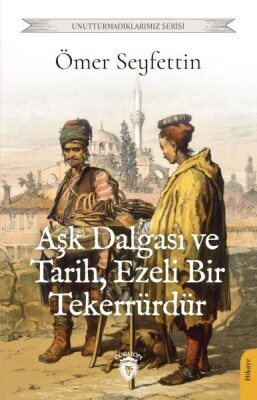 Aşk Dalgası ve Tarih, Ezeli Bir Tekerrürdür - Dorlion Yayınları