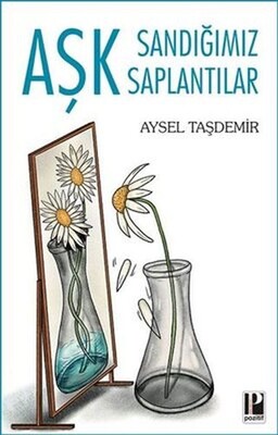 Aşk Sandığımız Saplantılar - Pozitif Yayınları