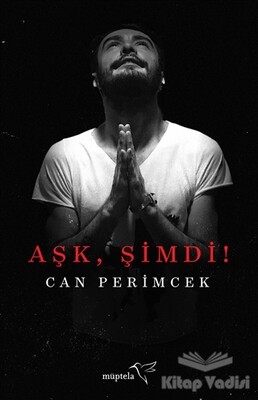 Aşk, Şimdi! - Müptela Yayınları