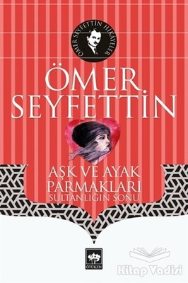 Aşk ve Ayak Parmakları - Ötüken Neşriyat