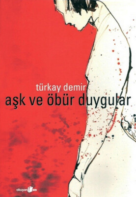 Aşk ve Öbür Duygular - Okuyan Us Yayınları