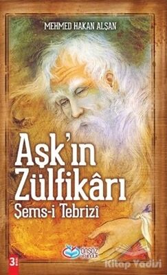 Aşk’ın Zülfikarı Şems-i Tebrizi - 1