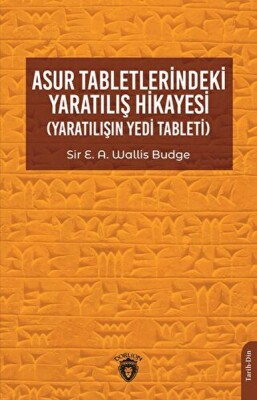 Asur Tabletlerindeki Yaratılış Hikayesi - Dorlion Yayınları