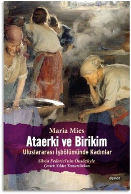 Ataerki ve Birikim Uluslararası İşbölümünde Kadınlar - 1