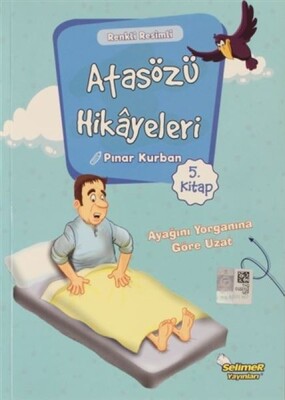 Atasözü Hikayeleri - Ayağını Yorganına Göre Uzat - Selimer Yayınları