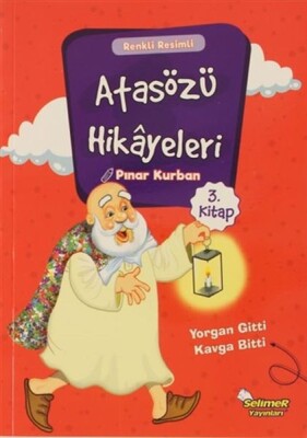 Atasözü Hikayeleri - Yorgan Gitti Kavga Bitti - Selimer Yayınları