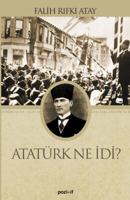 Atatürk Ne İdi? - Pozitif Yayınları