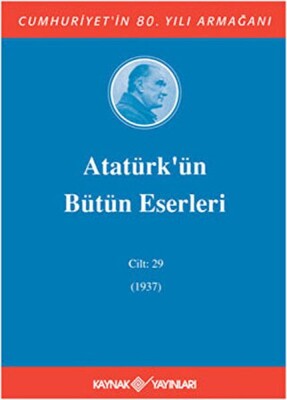 Atatürk'ün Bütün Eserleri Cilt: 29 (1937) - Kaynak (Analiz) Yayınları