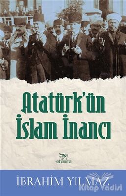 Atatürk’ün İslam İnancı - 1