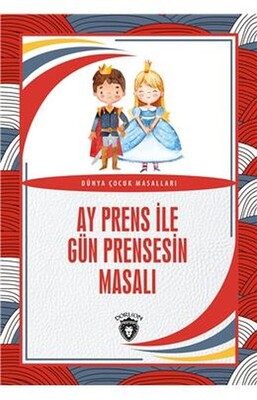 Ay Prens ile Gün Prensesin Masalı Dünya Çocuk Masalları 7 12 Yaş - Dorlion Yayınları