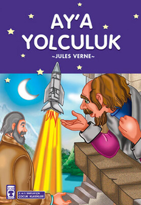 Aya Yolculuk - Çocuk Klasikleri - Timaş Çocuk