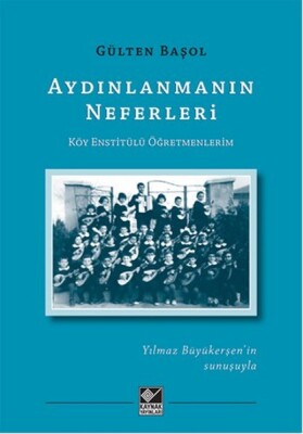 Aydınlanmanın Neferleri Köy Enstitülü Öğretmenlerim - Kaynak (Analiz) Yayınları