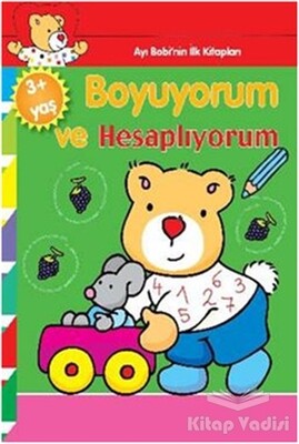 Ayı Bobinin İlk Kitapları - Boyuyorum ve Hesaplıyorum - Parıltı Yayınları