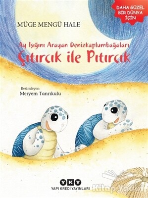 Ayışığını Arayan Denizkaplumbağaları – Çıtırcık ile Pıtırcık - Yapı Kredi Yayınları